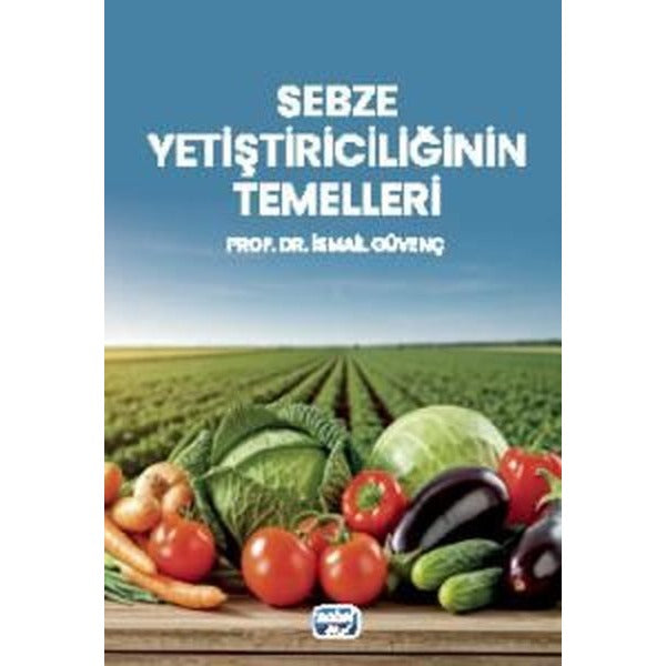 Sebze Yetiştiriciliğinin Temelleri | Nobel Akademik Yayıncılık (İnce Kapak)