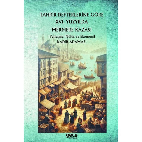 Tahrir Defterlerine Göre 16. Yüzyılda Mermere Kazası - Yerleşme Nüfus ve Ekonomi | Gece Kitaplığı