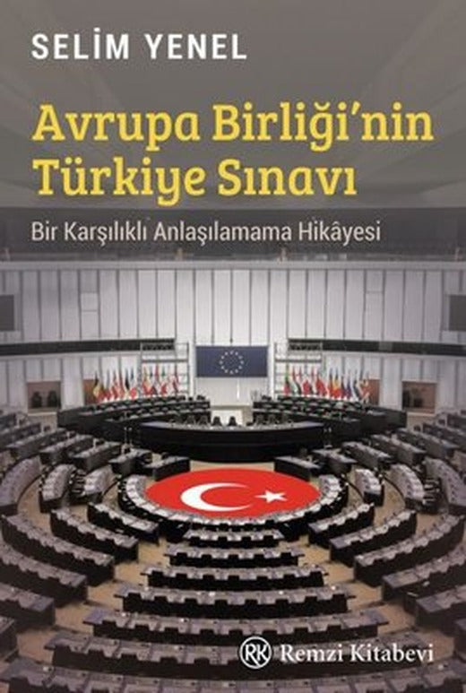 Avrupa Birliği'nin Türkiye Sınavı - Bir Karşılıklı Anlaşılamama Hikayesi | Remzi Kitabevi