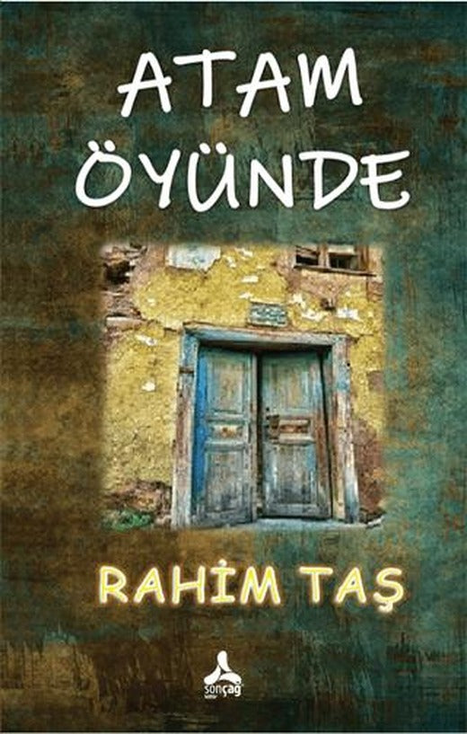Atam Öyünde | Sonçağ Yayınları (Ciltsiz)