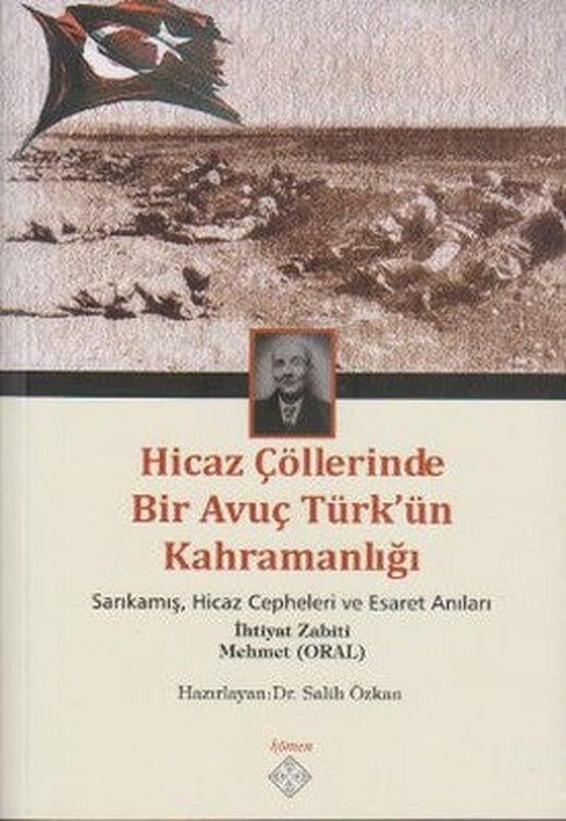 Hicaz Çöllerinde Bir Avuç Türk'ün Kahramanlığı | Kömen Yayınları