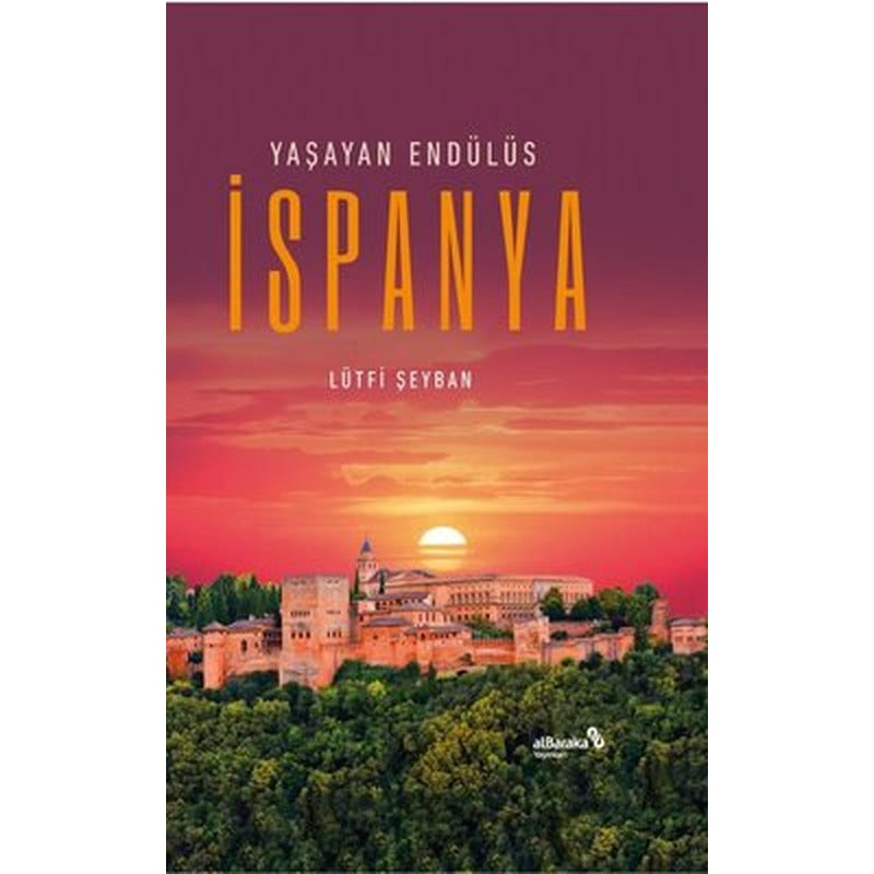 Yaşayan Endülüs İspanya | alBaraka Yayınları (İnce Kapak)
