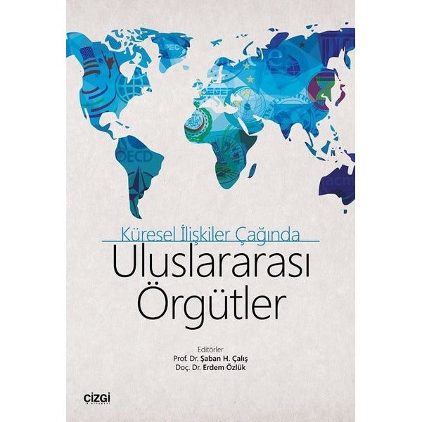 Küresel İlişkiler Çağında Uluslararası Örgütler | Çizgi Kitapevi