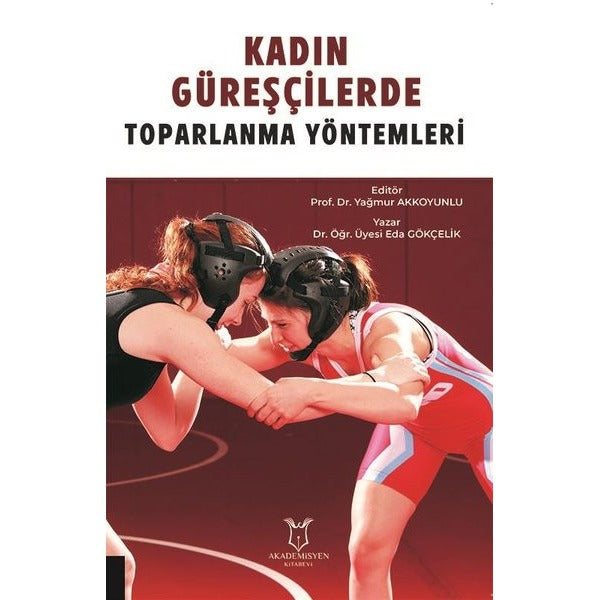 Kadın Güreşçilerde Toparlanma Yöntemleri | Akademisyen Kitabevi (Ciltsiz)
