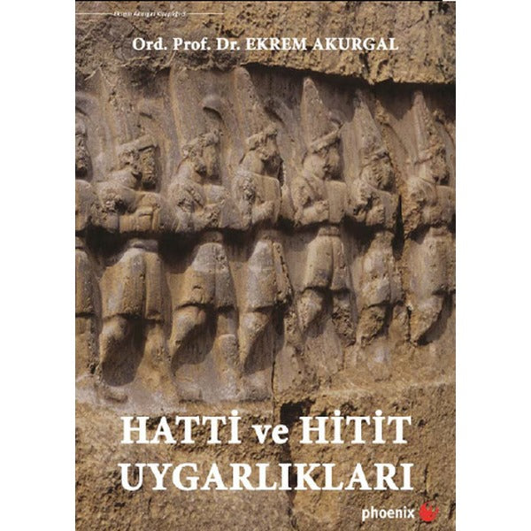 Hatti ve Hitit Uygarlıkları | Phoenix - Tarih - Arkeoloji Dizisi (Ciltli)
