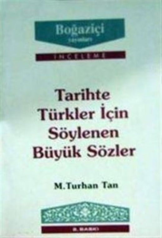 Tarihte Türkler için Söylenen Büyük Sözler | Boğaziçi Yayınları