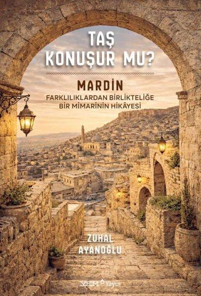 Taş Konuşur mu? Mardin: Farklılıklardan Birlikteliğe Bir Mimarinin Hikayesi | YEM Yayın (Ciltli)  - Resim 1