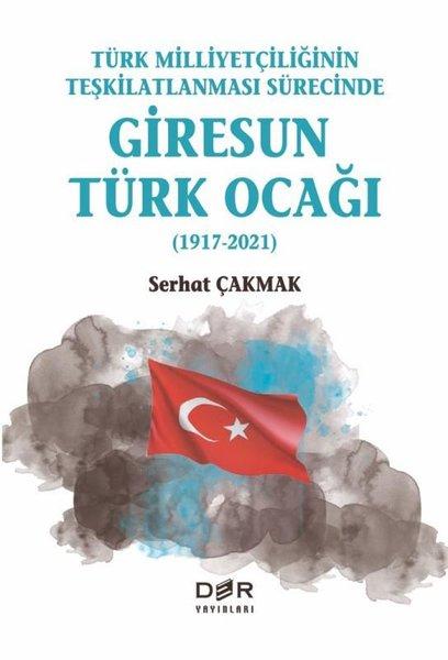 Türk Milliyetçiliğinin Teşkilatlanması Sürecinde Giresun Türk Ocağı 1917-2021 | Der Yayınları (İnce Kapak)  - Resim 1