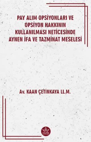 Pay Alım Opsiyonları ve Opsiyon Hakkının Kullanılması Neticesinde Aynen İfa ve Tazminat Meselesi | Elpis Yayınları (Ciltsiz)  - Resim 1