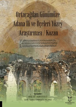 Ortaçağdan Günümüze Adana İli ve İlçeleri Yüzey Araştırması (Kozan) | Akademisyen Kitabevi (Ciltsiz)  - Resim 1