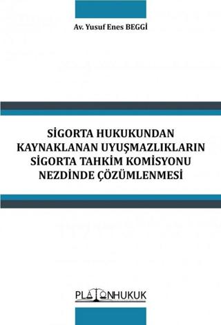 Sigorta Hukukundan Kaynaklanan Uyuşmazlıkların Sigorta Tahkim Komisyonu Nezdinde Çözümlenmesi