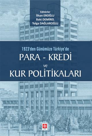 1923'den Günümüze Türkiye'de Para - Kredi ve Kur Politikaları | Ekin Basım Yayın (Ciltsiz)  - Resim 1