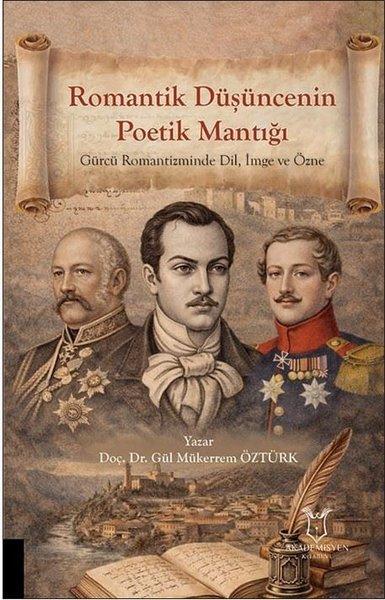 Romantik Düşüncenin Poetik Mantığı - Gürcü Romantizminde Dil İmge ve Özne | Akademisyen Kitabevi (İnce Kapak)  - Resim 1