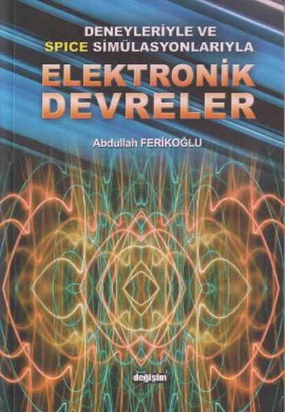 Deneyleriyle ve Spice Simülasyonlarıyla Elektronik Devreler | Değişim Yayınları (İnce Kapak)  - Resim 1