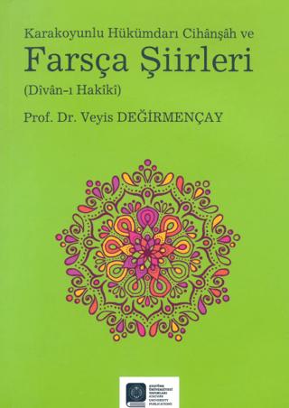 Karakoyunlu Hükümdarı Cihanşah ve Farsça Şiirleri (Divan-ı Hakiki)