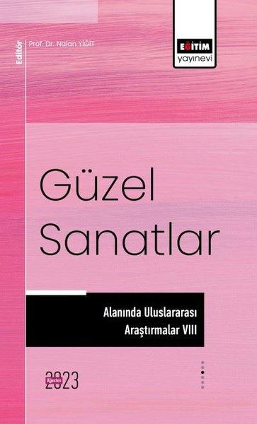 Güzel Sanatlar Alanında Uluslararası Araştırmalar 8 | Eğitim Yayınevi (İnce Kapak)  - Resim 1