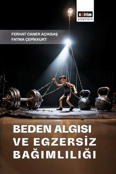 Beden Algısı ve Egzersiz Bağımlılığı | Eğitim Yayınevi (İnce Kapak)  - Resim 1