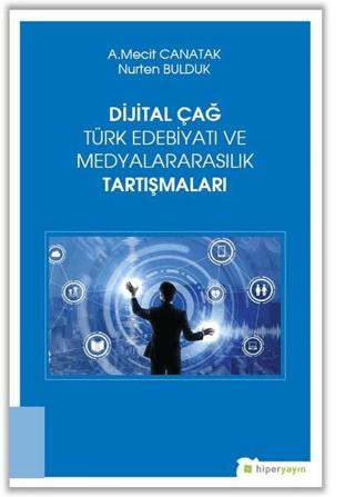 Dijital Çağ Türk Edebiyatı ve Medyalararasılık Tartışmaları