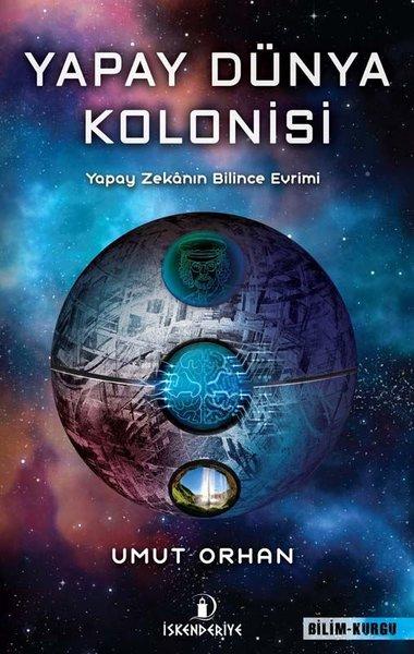 Yapay Dünya Kolonisi: Yapay Zekanın Bilince Evrimi | İskenderiye Yayınları (İnce Kapak)  - Resim 1
