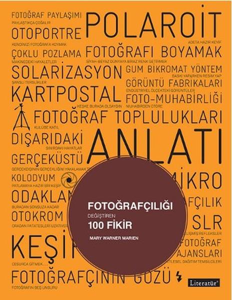 Fotoğrafçılığı Değiştiren 100 Fikir | Literatür Yayıncılık (İnce Kapak)  - Resim 1