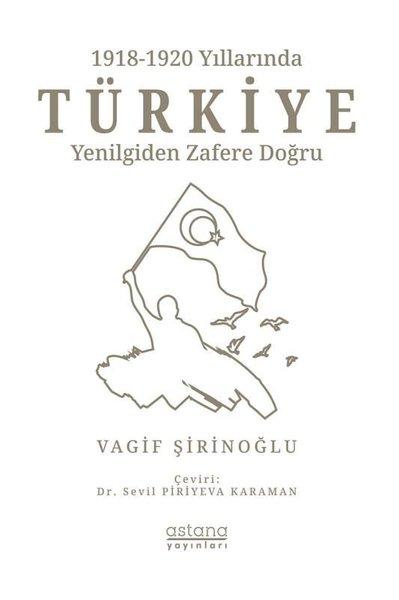 1918 -1920 Yıllarında Türkiye: Yenilgiden Zafere Doğru | Astana Yayınları (İnce Kapak)  - Resim 1