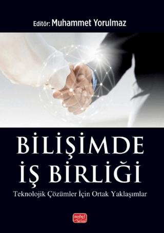 Bilişimde İş Birliği - Teknolojik Çözümler için Ortak Yaklaşımlar | Nobel Bilimsel Eserler (Ciltsiz)  - Resim 1