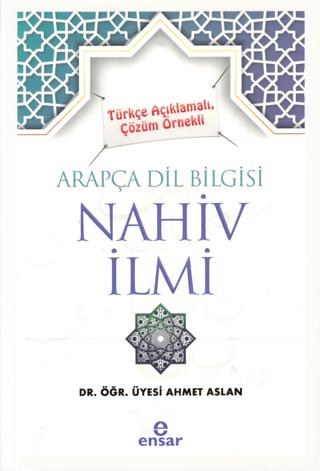 Türkçe Açıklamalı, Çözüm Örnekli Arapça Dil Bilgisi Nahiv İlmi