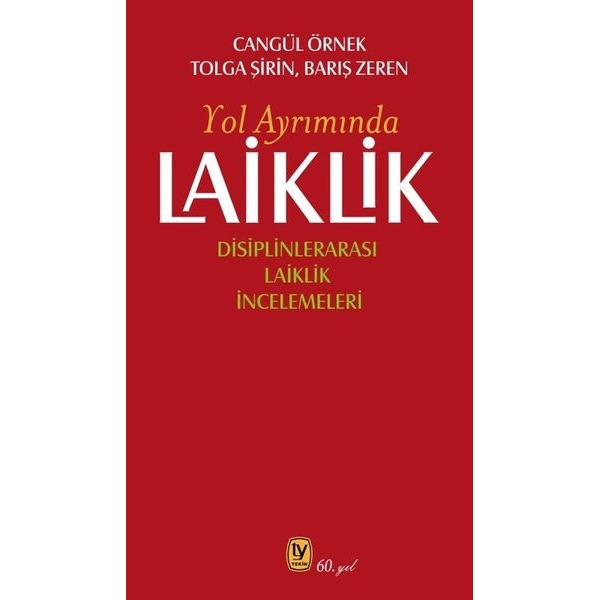 Yol Ayrımında Laiklik - Disiplinlerarası Laiklik İncelemeleri | Tekin Yayınevi (İnce Kapak)