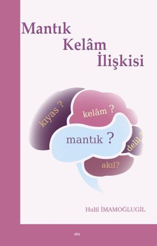 Mantık-Kelam İlişkisi | Elis Yayınları (Ciltsiz)