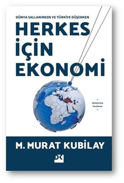 Herkes İçin Ekonomi - Dünya Sallanırken ve Türkiye Düşerken | Doğan Kitap
