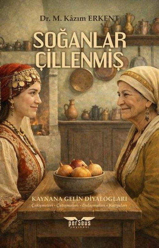 Soğanlar Çillenmiş - Kaynana Gelin Diyalogları - Çekişmeleri - Çatışmaları - Dalaşmaları - Kavgaları | Perseus Yayınevi (İnce Kapak)