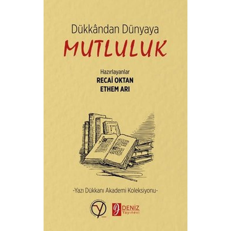 Dükkandan Dünyaya Mutluluk - Yazı Dükkanı Akademi Koleksiyonu | Deniz Yayınevi