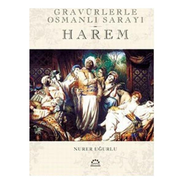 Harem - Gravürlerle Osmanlı Sarayı | Örgün Yayınları - Tarih Dizisi (Ciltli)