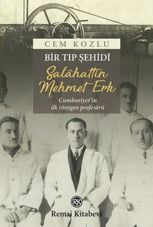 Bir Tıp Şehidi: Salahattin Mehmet Erk | Remzi Kitabevi