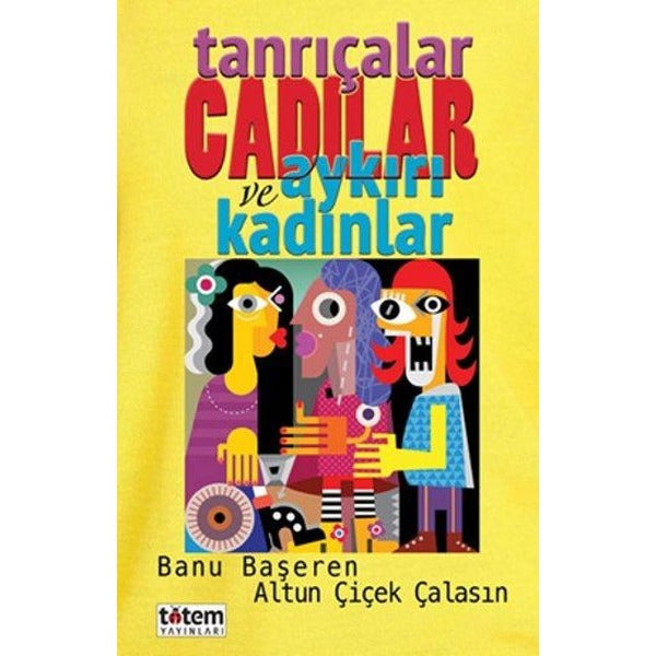 Tanrıçalar Cadılar ve Aykırı Kadınlar | Totem