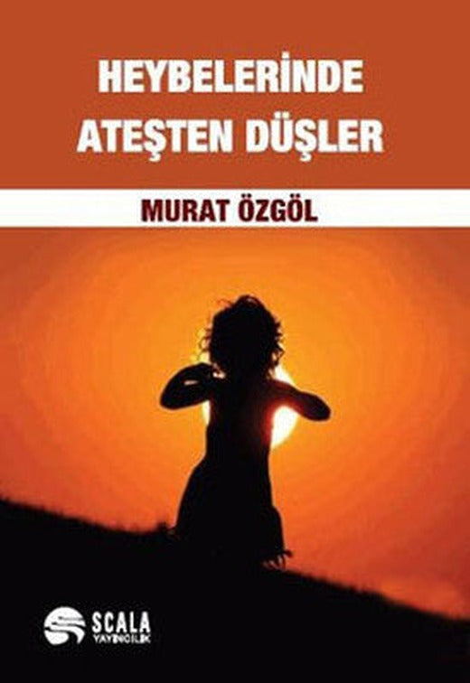 Heybelerinde Ateşten Düşler | Scala Yayıncılık