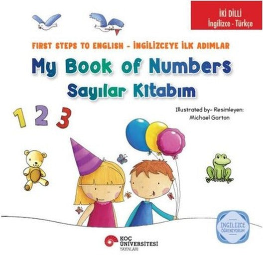 My Book of Numbers - Sayılar Kitabım - First Steps to English-İngilizceye İlk Adımlar - İki Dilli: İ | Koç Üniversitesi Yayınları (İnce Kapak)