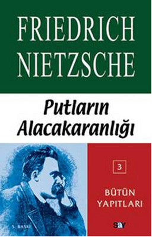Putların Alacakaranlığı Ya Da Çekiçle Felsefe Yapmanın Yolları | Say Yayınları
