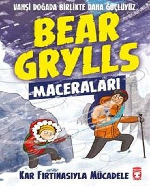 Bear Grylls Maceraları - Kar Fırtınasıyla Mücadele | Timaş Çocuk (İnce Kapak)