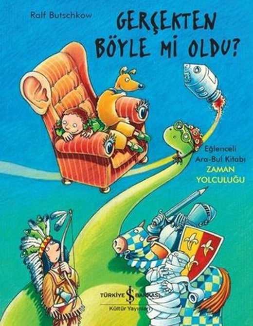 Gerçekten Böyle mi Oldu?-Eğlenceli Ara Bul Kitabı-Zaman Yolculuğu | İş Bankası Kültür Yayınları