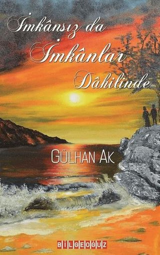 İmkansız da İmkanlar Dahilinde | Bilgeoğuz Yayınları (Ciltsiz)