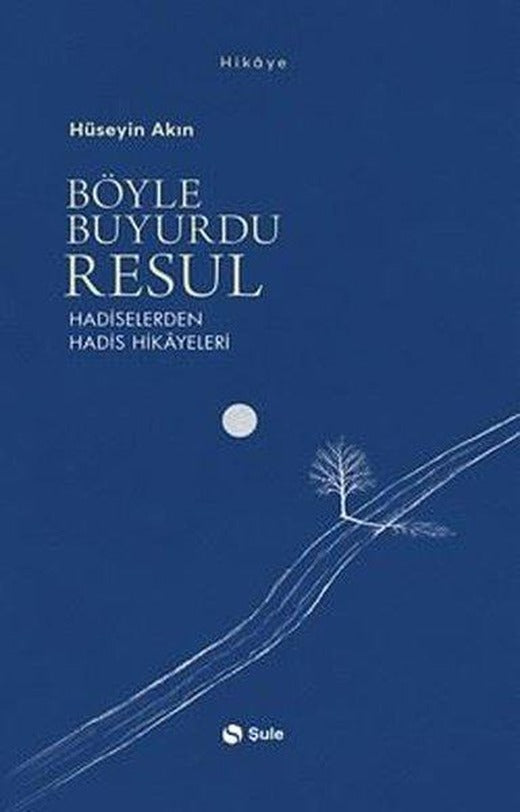 Böyle Buyurdu Resul - Hadiselerden Hadis Hikayeleri | Şule Yayınları (İnce Kapak)