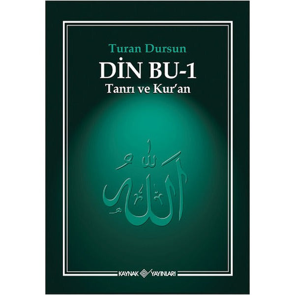 Din Bu-1 (Tanrı ve Kuran ) | Kaynak Yayınları - Turan Dursun ve Aydınlanma Dizisi (Ciltli)
