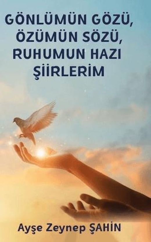 Gönlümün Gözü, Özümün Sözü, Ruhumun Hazı Şiirlerim | Platanus Publishing (Ciltsiz)