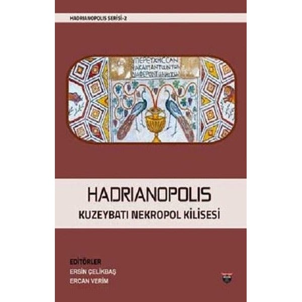 Hadrianopolis Kuzeybatı Nekropol Kilisesi - Hadrianopolis Serisi 2 | Bilgin Kültür Sanat (Ciltli)