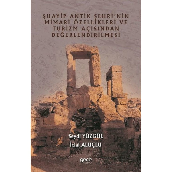 Şuayip Antik Şehrinin Mimari Özellikleri ve Turizm Açısından Değerlendirilmesi | Gece Kitaplığı