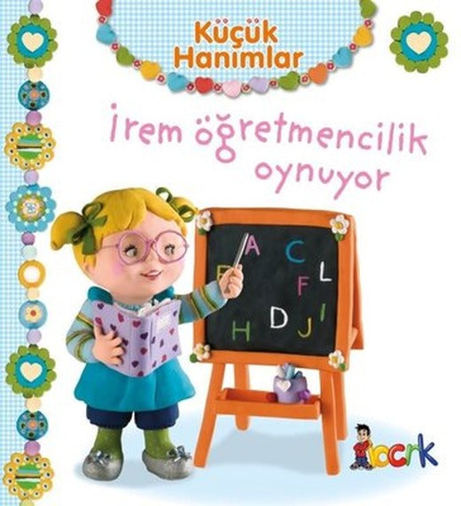 Küçük Hanımlar - İrem Öğretmencilik Oynuyor | Bıcırık Yayınları