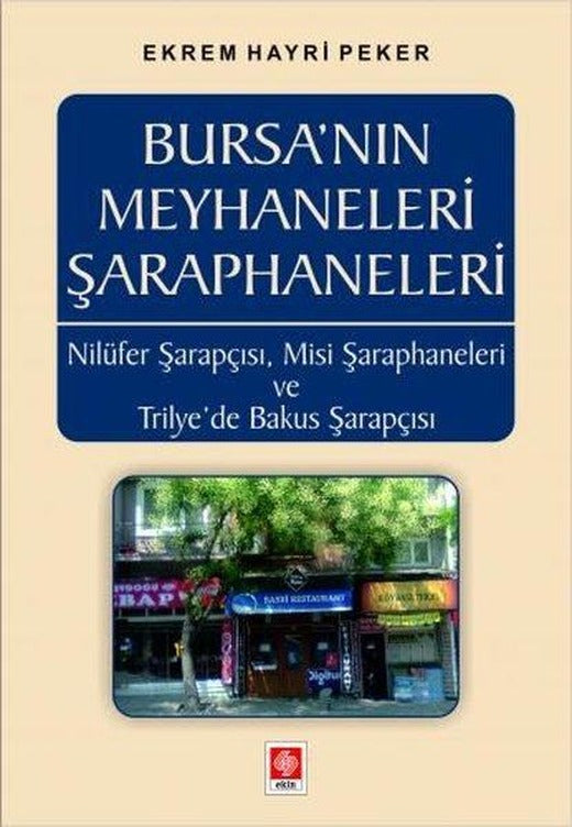 Bursa'nın Meyhaneleri Şaraphaneleri | Ekin Basım Yayın (İnce Kapak)