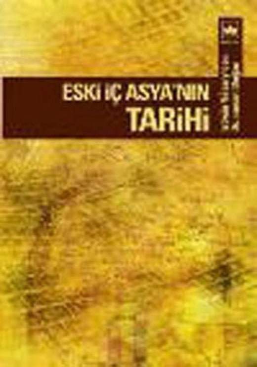 Eski İç Asya'nın Tarihi | Ötüken Neşriyat - Araştırma-İnceleme Dizisi (İnce Kapak)