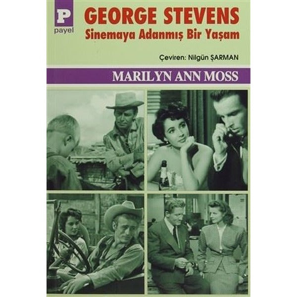 George Stevens : Sinemaya Adanmış Bir Yaşam